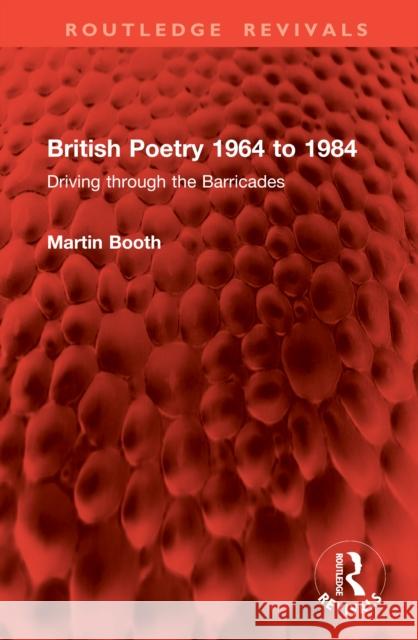 British Poetry 1964 to 1984: Driving Through the Barricades Martin Booth 9781041058861 Routledge - książka