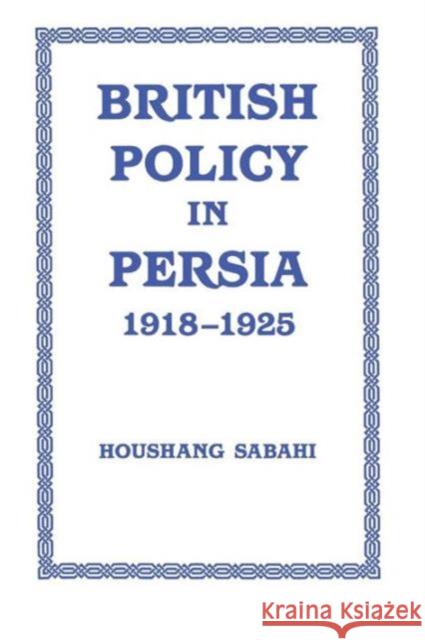 British Policy in Persia, 1918-1925 Houshang Sabahi 9780714633770 Frank Cass Publishers - książka