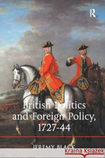 British Politics and Foreign Policy, 1727-44 Jeremy Black 9781032922331 Routledge - książka