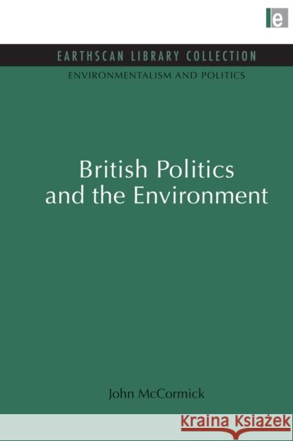 British Politics and the Environment John McCormick 9780415846301 Routledge - książka