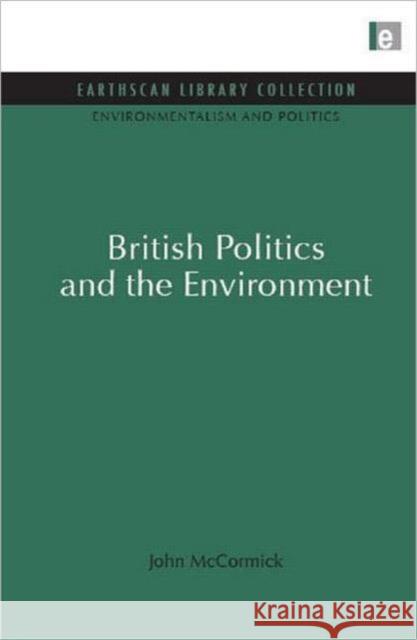 British Politics and the Environment John McCormick 9781849710077 Earthscan Publications - książka