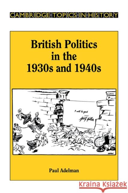 British Politics in the 1930s and 1940s Paul Adelman 9780521317290  - książka