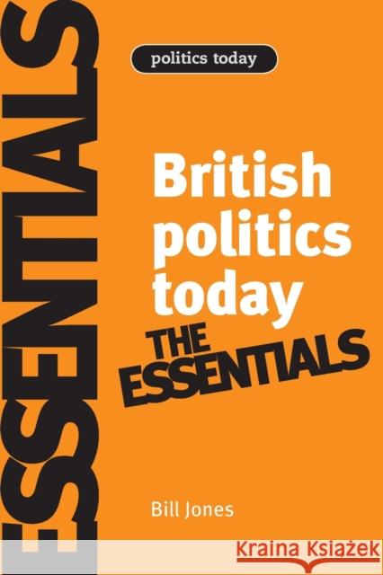 British politics today: Essentials Jones, Bill 9780719079399  - książka