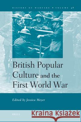 British Popular Culture and the First World War Jessica Meyer 9789004166585 Brill Academic Publishers - książka