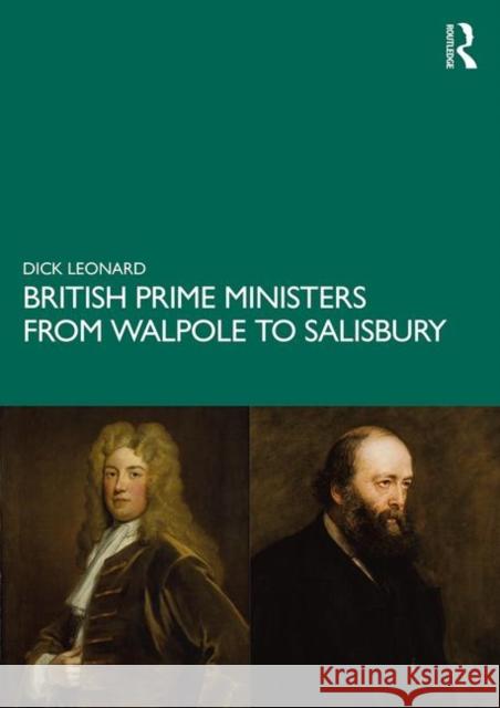 British Prime Ministers from Walpole to Salisbury: The 18th and 19th Centuries: Volume 1 Leonard, Dick 9780367469115 Routledge - książka