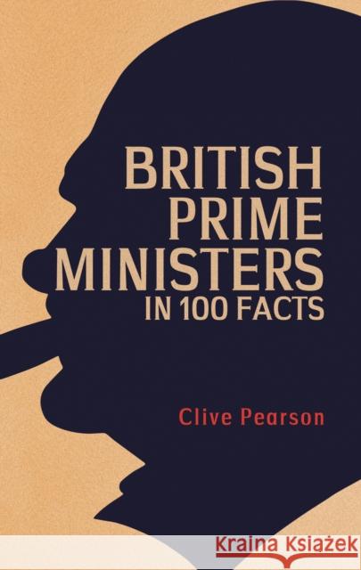British Prime Ministers in 100 Facts Clive Pearson 9781398109650 Amberley Publishing - książka