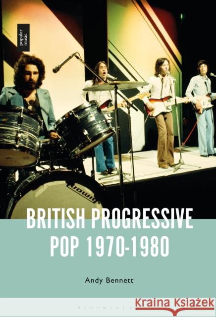 British Progressive Pop 1970-1980 Andy Bennett 9781501336638 Bloomsbury Academic - książka