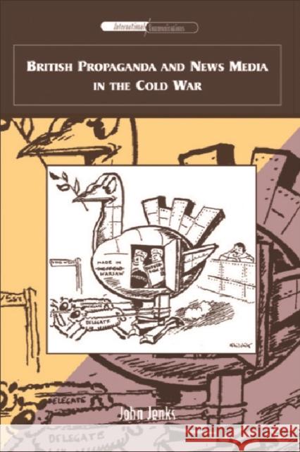 British Propaganda and News Media in the Cold War John Jenks 9780748623143 Columbia University Press - książka