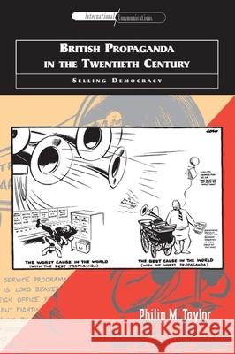 British Propaganda in the Twentieth Century: Selling Democracy Taylor, Philip M. 9780748610402 Edinburgh University Press - książka