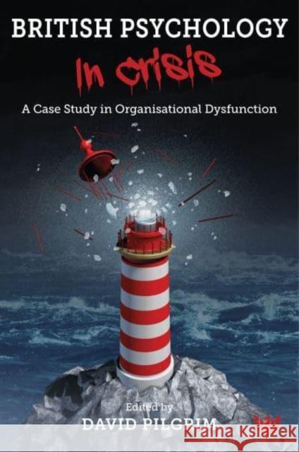 British Psychology in Crisis: A Case Study in Organisational Dysfunction Pilgrim, David 9781800131842 Karnac Books - książka