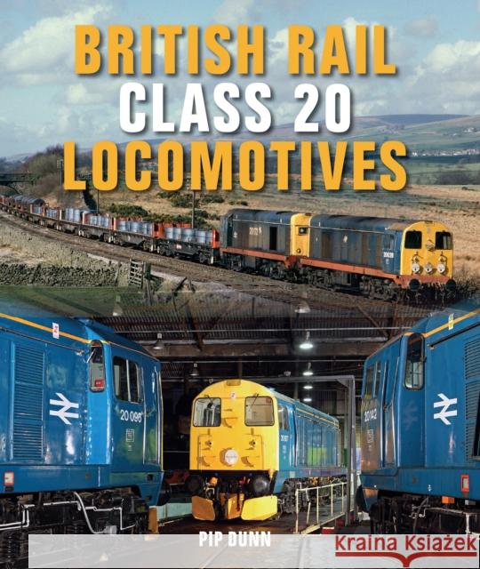 British Rail Class 20 Locomotives Pip Dunn 9781785000980 The Crowood Press Ltd - książka