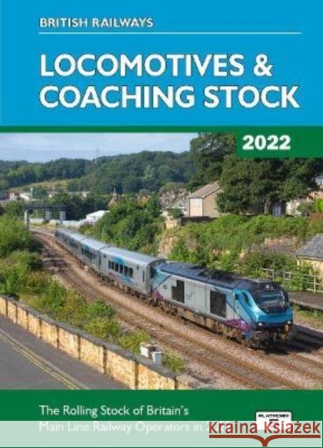 British Railways Locomotives & Coaching Stock 2022: The Rolling Stock of Britain's Mainline Railway Operators Robert Pritchard 9781909431973 Platform 5 Publishing Ltd - książka