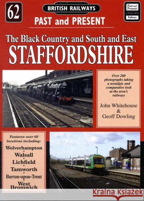 British Railways Past and Present Volume 62: South and East Staffordshire John Whitehouse / Geoff Dowling 9781858952611 Mortons Media Group - książka