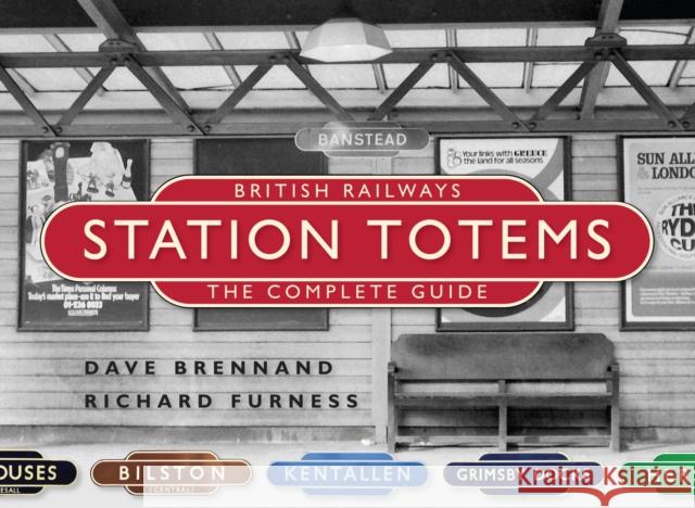 British Railways Station Totems: The Complete Guide Richard Furness 9781800351417 Crecy Publishing - książka