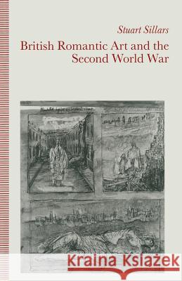 British Romantic Art and the Second World War Stuart Sillars 9781349099207 Palgrave MacMillan - książka