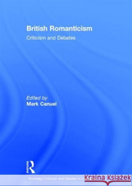 British Romanticism: Criticism and Debates Mark Canuel 9780415523813 Routledge - książka