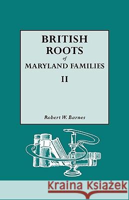 British Roots of Maryland Families II Robert W. Barnes 9780806317014 Genealogical Publishing Company - książka