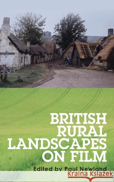 British Rural Landscapes on Film Newland Paul 9780719091575 Manchester University Press - książka