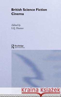 British Science Fiction Cinema I. Q. Hunter 9780415168670 Routledge - książka