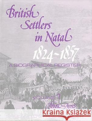 British Settlers in Natal Vol 1 : A Biographical Register Shelagh O. Spencer 9780869802670 University of Kwazulu Natal Press - książka