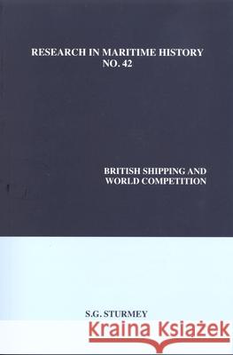 British Shipping and World Competition S.G. Sturmey 9780986497322 International Maritime Economic History Assoc - książka