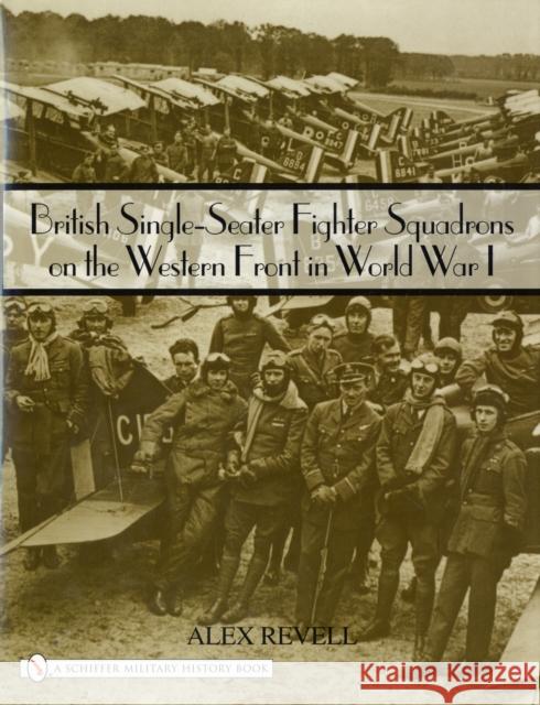 British Single-Seater Fighter Squadrons in World War I Alex Revell 9780764324208 Schiffer Publishing - książka