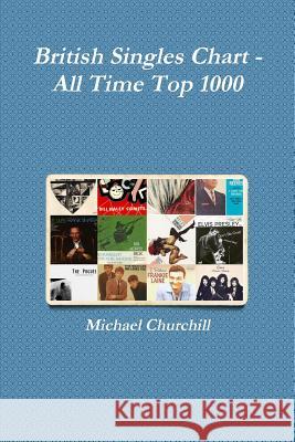 British Singles Chart - All Time Top 1000 Michael Churchill 9781291216677 Lulu.com - książka