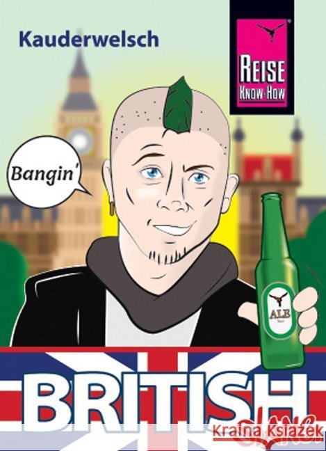 British Slang - das andere Englisch : Kauderwelsch-Sprachführer von Reise Know-How Sierra-Naughton, Veronica 9783831765539 Reise Know-How Verlag Peter Rump - książka