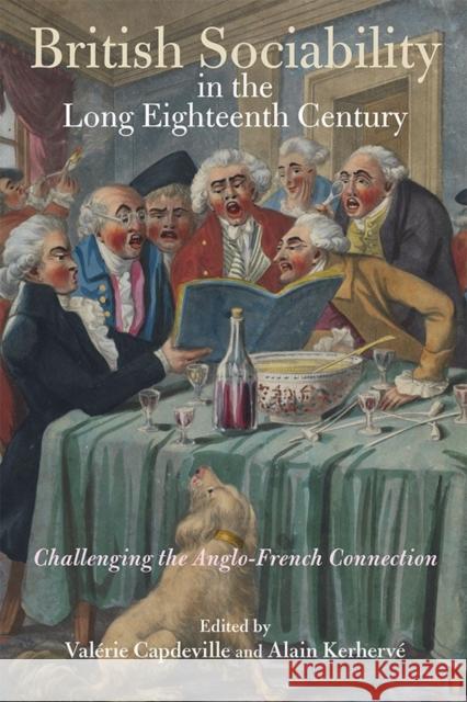British Sociability in the Long Eighteenth Century: Challenging the Anglo-French Connection Valerie Capdeville Alain Kerherve 9781783273591 Boydell Press - książka