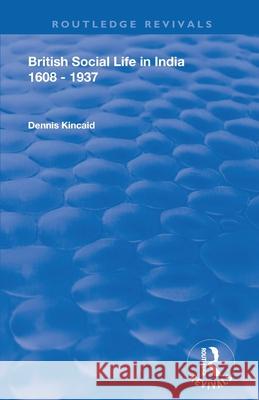 British Social Life in India 1608 - 1937 Dennis Kincaid David Farrer 9781138602670 Routledge - książka