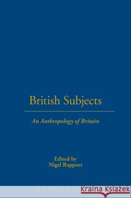 British Subjects: An Anthropology of Britain Rapport, Nigel 9781859735466 Berg Publishers - książka