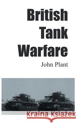 British Tank Warfare John Plant 9781785073199 New Generation Publishing - książka