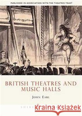 British Theatres and Music Halls John Earl 9780747806271 Bloomsbury Publishing PLC - książka