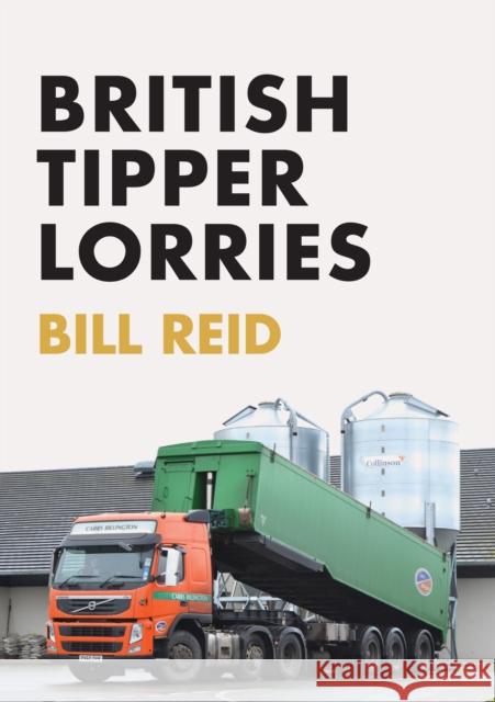 British Tipper Lorries Bill Reid 9781445672960 Amberley Publishing - książka