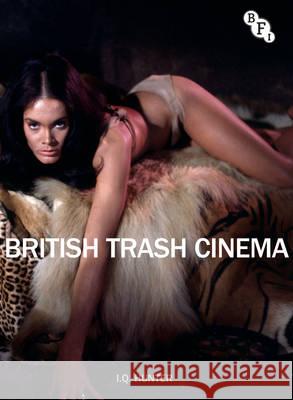 British Trash Cinema I. Q. Hunter 9781844574162 British Film Institute - książka