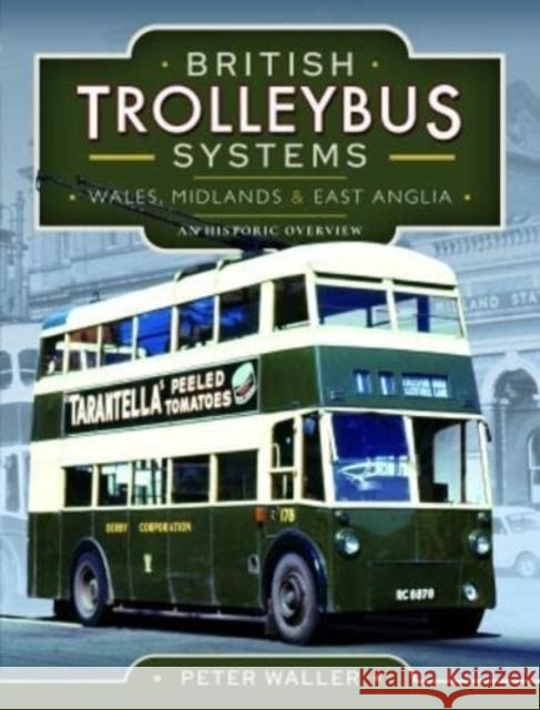 British Trolleybus Systems - Wales, Midlands and East Anglia: An Historic Overview Peter Waller 9781399022484 Pen & Sword Books Ltd - książka