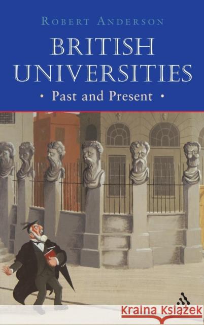 British Universities Past and Present Robert Anderson 9781852853471 CONTINUUM INTERNATIONAL PUBLISHING GROUP LTD. - książka