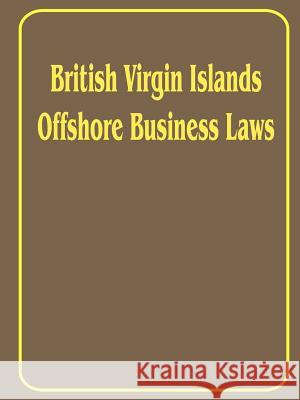 British Virgin Islands Offshore Business Laws International Law & Taxation Publishers 9781893713376 International Law and Taxation Publishers - książka
