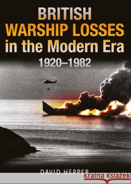 British Warship Losses in the Modern Era: 1920 - 1982 Hepper, David 9781399097666 Pen & Sword Books Ltd - książka