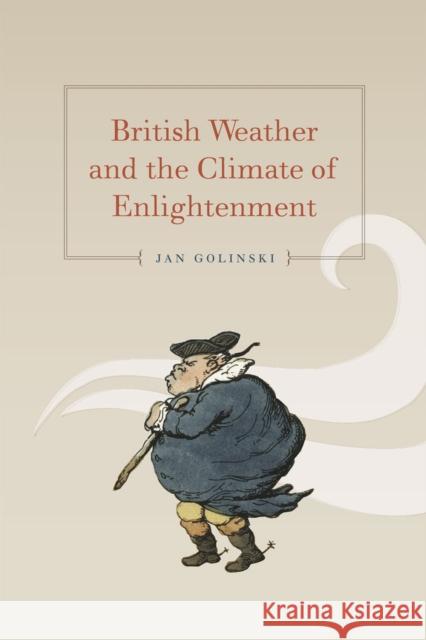 British Weather and the Climate of Enlightenment Jan Golinski 9780226302034 University of Chicago Press - książka