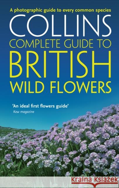 British Wild Flowers: A Photographic Guide to Every Common Species  Sterry 9780007236848 HarperCollins Publishers - książka