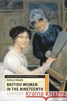 British Women in the Nineteenth Century Kathryn Gleadle 9780333676301  - książka