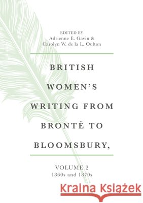 British Women's Writing from Brontë to Bloomsbury, Volume 2: 1860s and 1870s Gavin, Adrienne E. 9783030385279 Palgrave MacMillan - książka