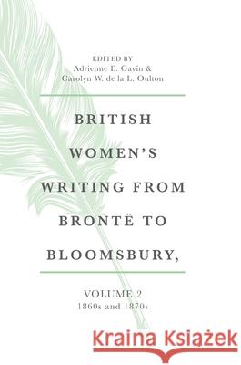 British Women's Writing from Brontë to Bloomsbury, Volume 2: 1860s and 1870s Gavin, Adrienne E. 9783030385279 Palgrave MacMillan - książka