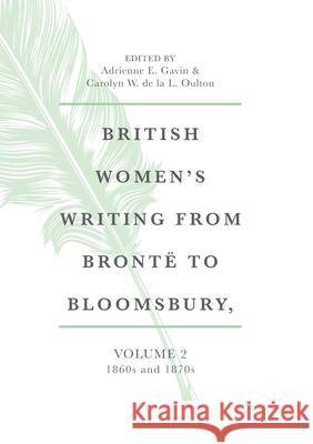 British Women's Writing from Brontë to Bloomsbury, Volume 2: 1860s and 1870s Gavin, Adrienne E. 9783030385309 Palgrave MacMillan - książka