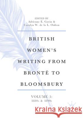 British Women's Writing from Bront? to Bloomsbury, Volume 3: 1880s and 1890s Adrienne E. Gavin Carolyn W. D 9783031572906 Palgrave MacMillan - książka