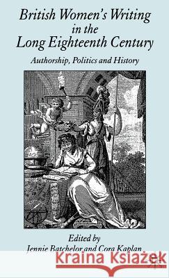 British Women's Writing in the Long Eighteenth Century: Authorship, Politics and History Batchelor, J. 9781403949318 Palgrave MacMillan - książka