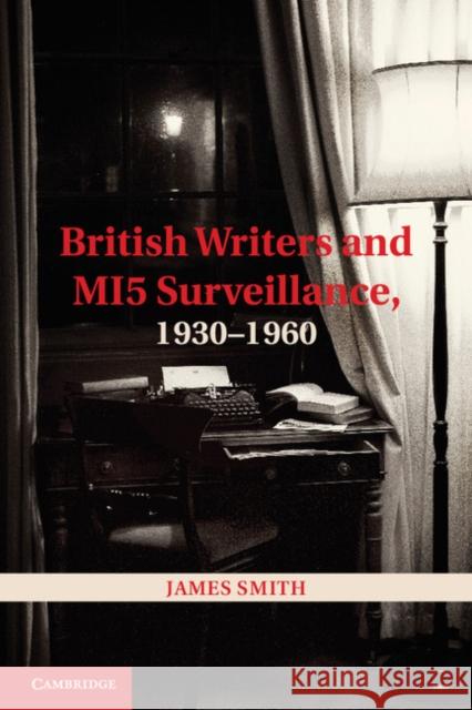 British Writers and Mi5 Surveillance, 1930-1960 Smith, James 9781107030824  - książka