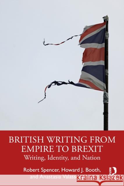 British Writing from Empire to Brexit: Writing, Identity, and Nation Anastasia Valassopoulos 9781032137865 Taylor & Francis Ltd - książka