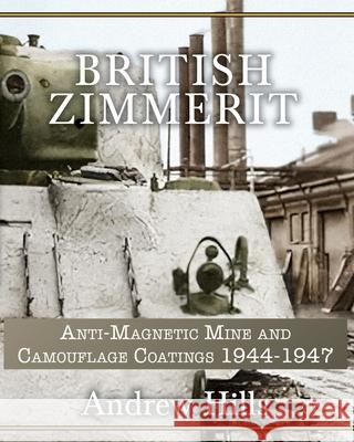 British Zimmerit: Anti-Magnetic Mine and Camouflage Coatings 1944 - 1947 Andrew Hills 9781660231485 Independently Published - książka